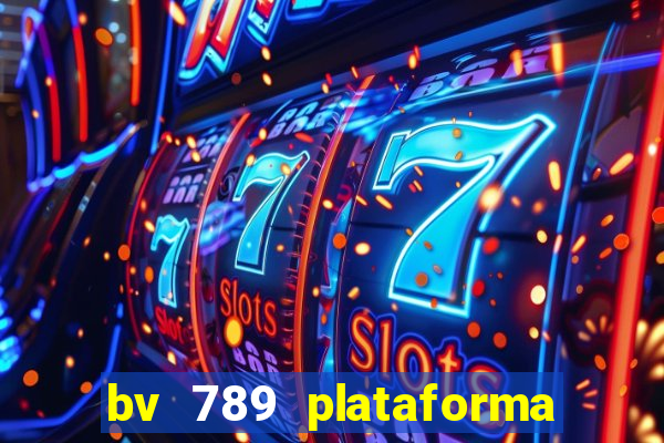 bv 789 plataforma de jogos